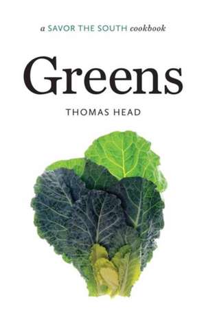 Greens: A Savor the South(r) Cookbook de Thomas Head