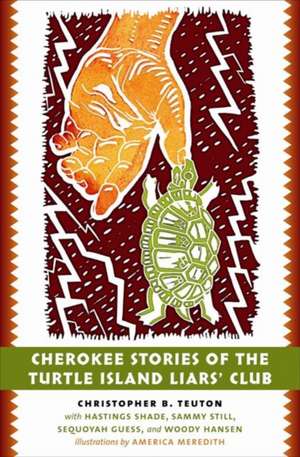 Cherokee Stories of the Turtle Island Liars' Club de Christopher B. Teuton