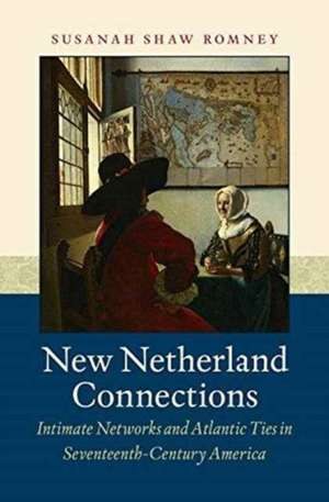 New Netherland Connections de Susanah Shaw Romney