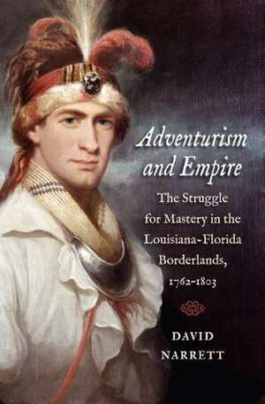 Adventurism and Empire de David Narrett