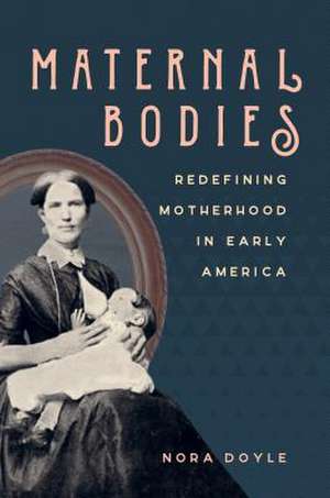 Maternal Bodies de Nora Doyle