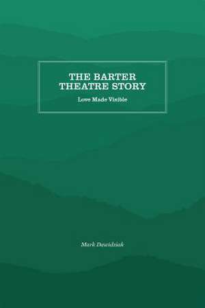 The Barter Theatre Story de Mark Dawidziak