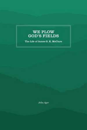 We Plow God's Fields de John Curtis Ager