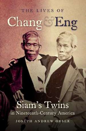 The Lives of Chang and Eng de Joseph Andrew Orser