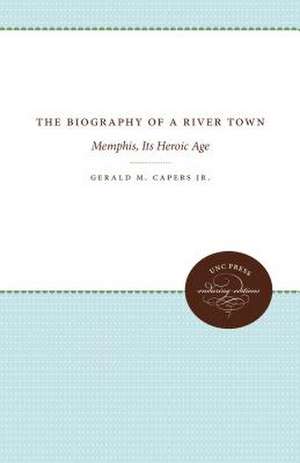 The Biography of a River Town de Gerald M. Capers