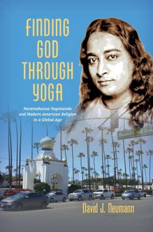 Finding God through Yoga de David J. Neumann