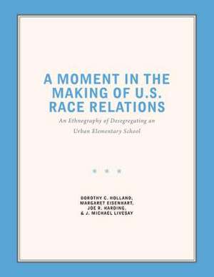 A Moment in the Making of U.S. Race Relations de Dorothy C. Holland