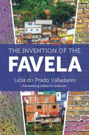 The Invention of the Favela de Licia Do Prado Valladares