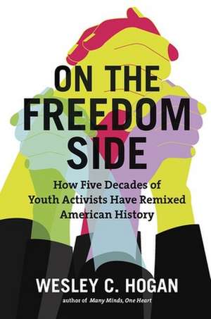 On the Freedom Side de Wesley C. Hogan