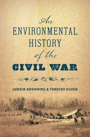 An Environmental History of the Civil War de Judkin Browning