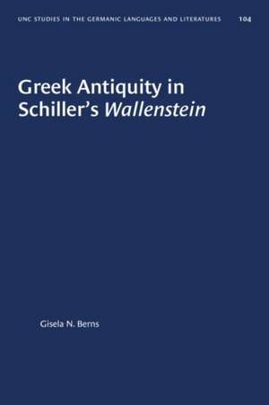 Greek Antiquity in Schiller's Wallenstein de Gisela N Berns