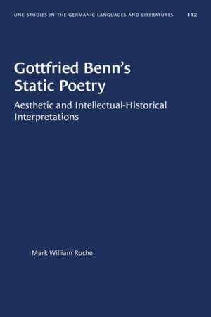 Gottfried Benn's Static Poetry de Mark William Roche