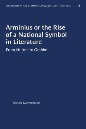 Arminius or the Rise of a National Symbol in Literature de Richard Kuehnemund