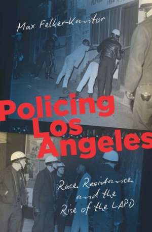 Policing Los Angeles de Max Felker-Kantor