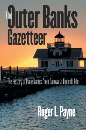 The Outer Banks Gazetteer de Roger L. Payne