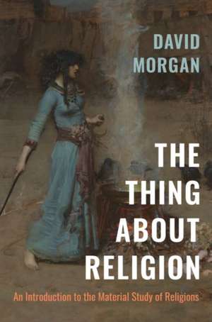 The Thing about Religion de David Morgan