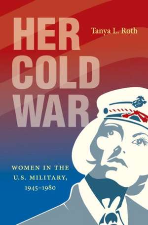 Her Cold War de Tanya L Roth