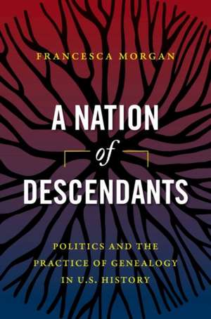 A Nation of Descendants de Francesca Morgan