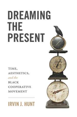 Dreaming the Present de Irvin J. Hunt