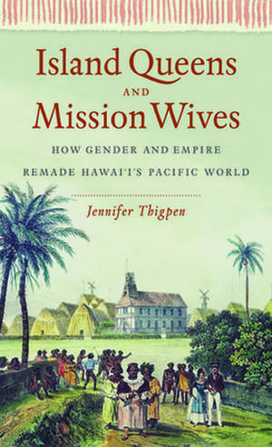 Island Queens and Mission Wives de Jennifer Thigpen