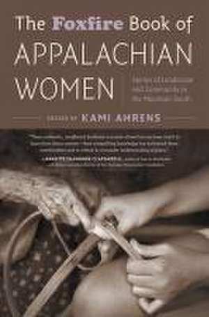 The Foxfire Book of Appalachian Women de Kami Ahrens