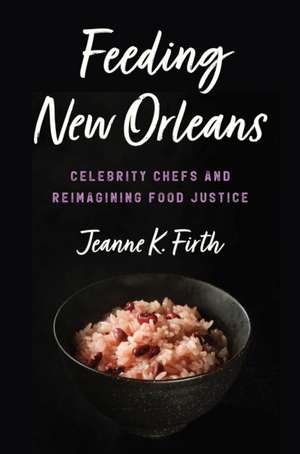 Feeding New Orleans de Jeanne K. Firth