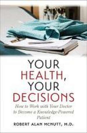 Your Health, Your Decisions de Robert Alan McNutt