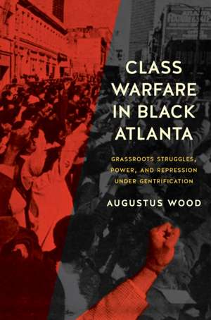 Class Warfare in Black Atlanta de Augustus Wood