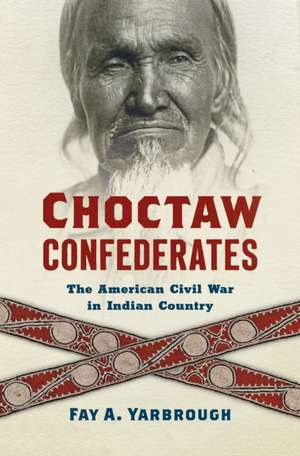 Choctaw Confederates de Fay A. Yarbrough