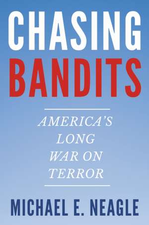 Chasing Bandits de Michael E. Neagle