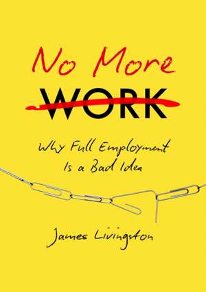 No More Work de James Livingston