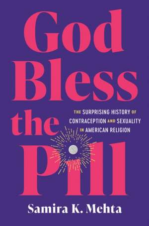 God Bless the Pill de Samira K. Mehta