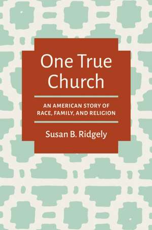 One True Church de Susan B. Ridgely