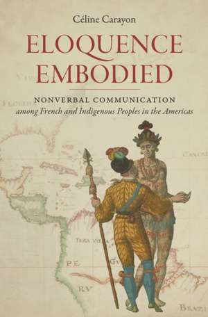 Eloquence Embodied de Celine Carayon