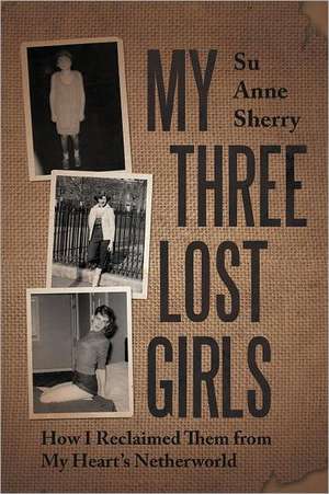 My Three Lost Girls de Su Anne Sherry