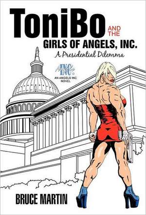 Tonibo and the Girls of Angels, Inc. de Bruce Martin