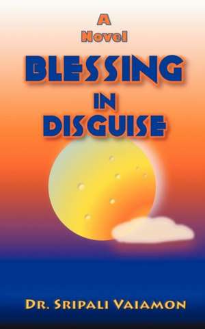 Blessing in Disguise de Sripali Vaiamon