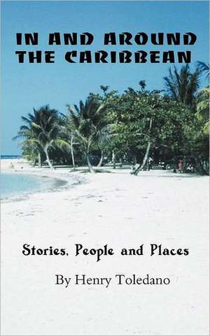 In and Around the Caribbean de Henry Toledano