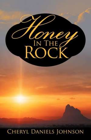 Honey in the Rock de Cheryl Daniels Johnson