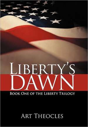 Liberty's Dawn de Art Theocles