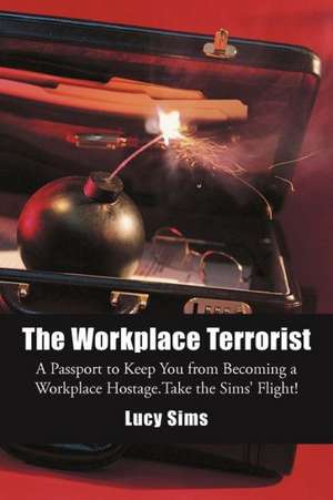 The Workplace Terrorist de Lucy Sims