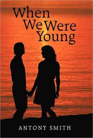 When We Were Young de Antony Smith