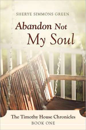 Abandon Not My Soul de Sherye Simmons Green