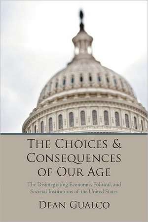 The Choices and Consequences of Our Age de Dean Gualco