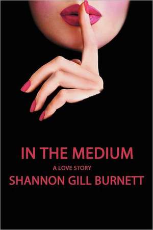 In the Medium de Shannon Gill Burnett