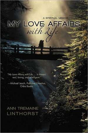 My Love Affairs with Life de Ann Tremaine Linthorst