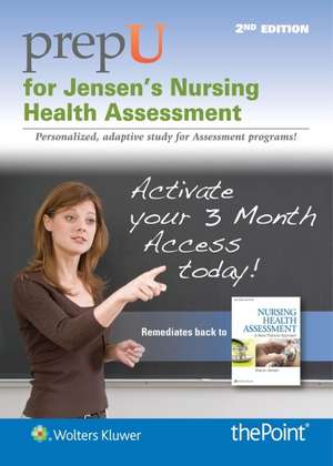 PrepU for Jensen's Nursing Health Assessment: A Best Practice Approach de Sharon Jensen MN, RN