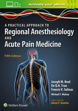 A Practical Approach to Regional Anesthesiology and Acute Pain Medicine de Joseph M. Neal