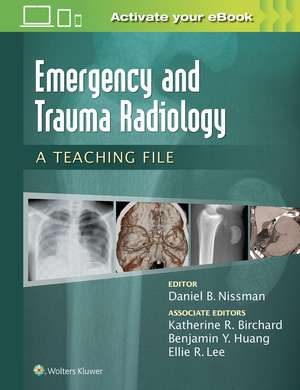 Emergency and Trauma Radiology: A Teaching File de Daniel B. Nissman MD