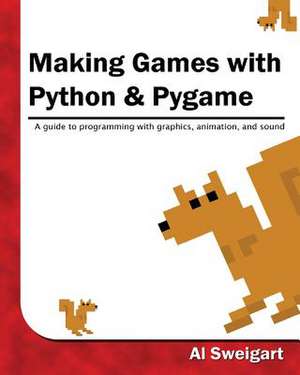 Making Games with Python & Pygame de Al Sweigart